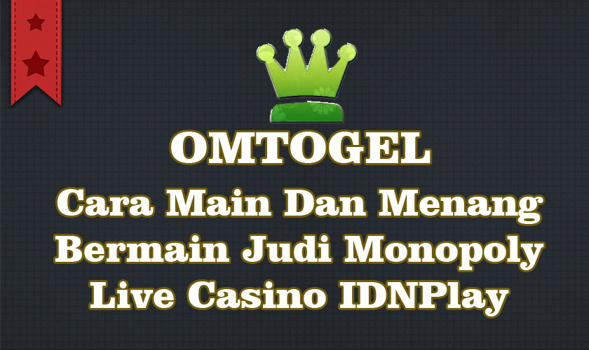 Cara Main Dan Menang Bermain Judi Monopoly Live Casino IDNPlay